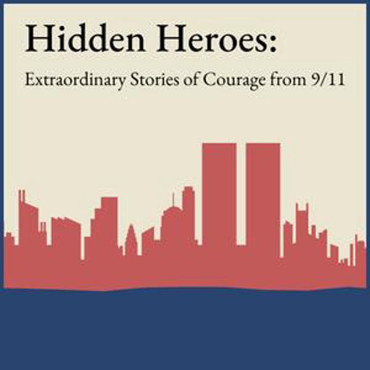 Hidden Heroes: Extraordinary Stories of Courage from 9/11