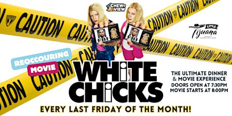 White Chicks | Chew & View: Dinner & Movie Experience