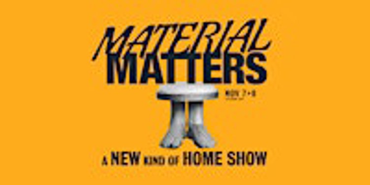 Material Matters | November 7 + 8