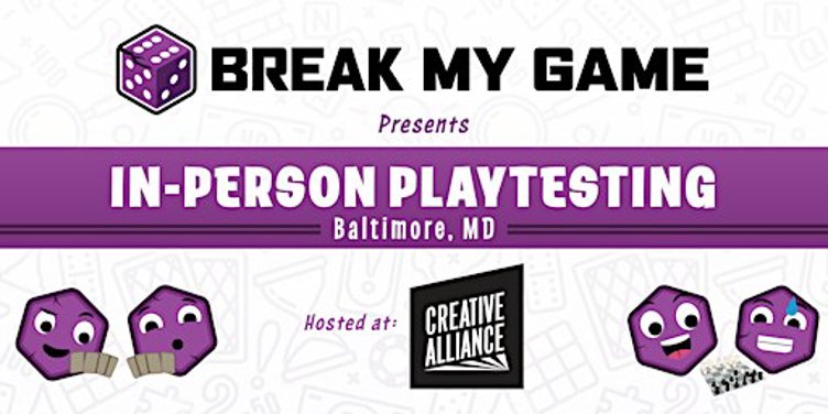 Break My Game Playtesting - Baltimore, MD - Creative Alliance