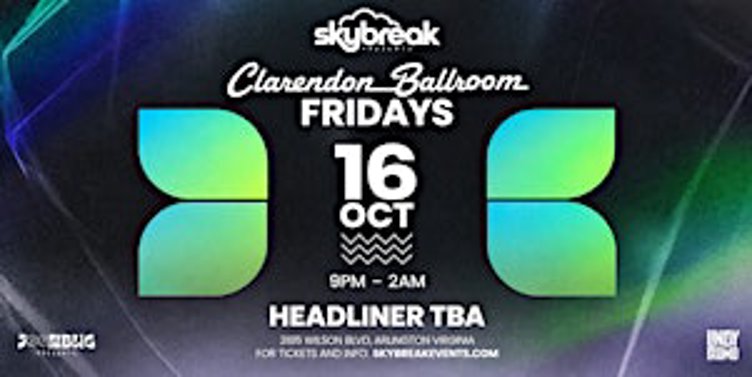 Skybreak Presents Fridays @ Clarendon Ballroom