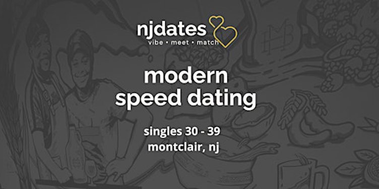 NJ | Modern Speed Dating | Singles 30- 39 | MONTCLAIR