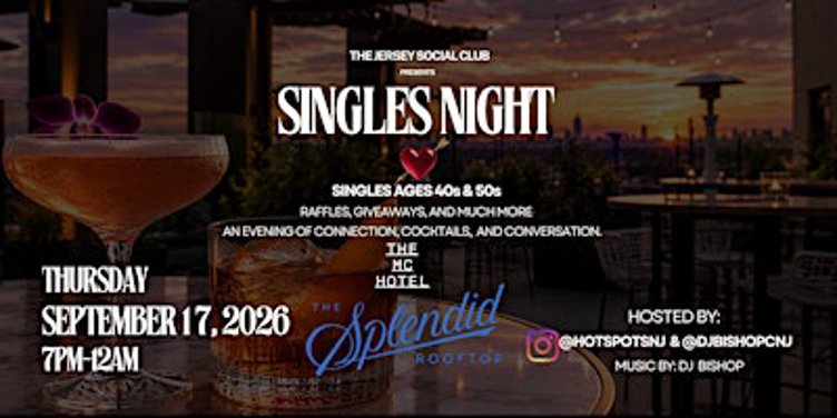 Singles Night 40s & 50s Splendid Rooftop Montclair, NJ. Thursday, 9.17. 26