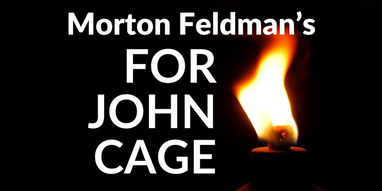 Morton Feldman's FOR JOHN CAGE