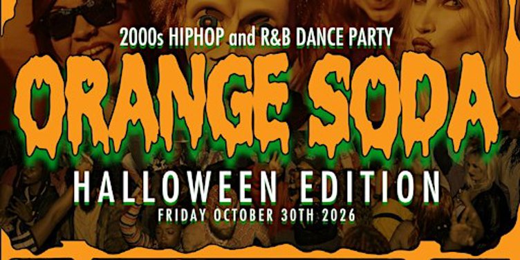 ORANGE SODA - 2000s HipHop and R&B Dance Party HALLOWEEN EDITION