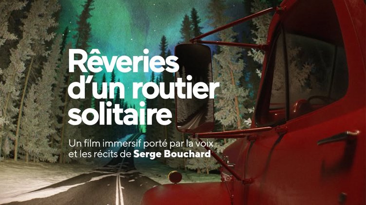 Rêveries d'un routier solitaire (Serge Bouchard) - Film immersif