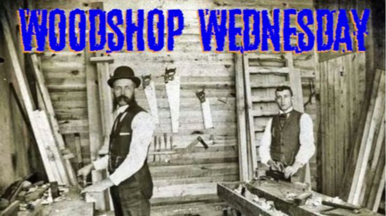 Woodshop Wednesdays