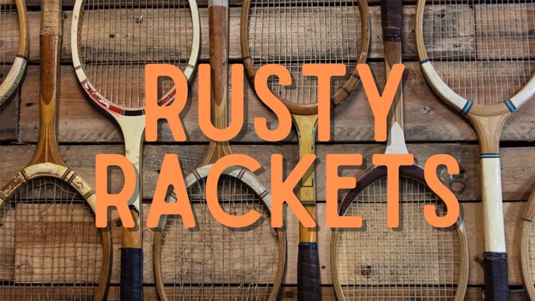 Rusty Rackets - dust off your tennis game and get back on the court!