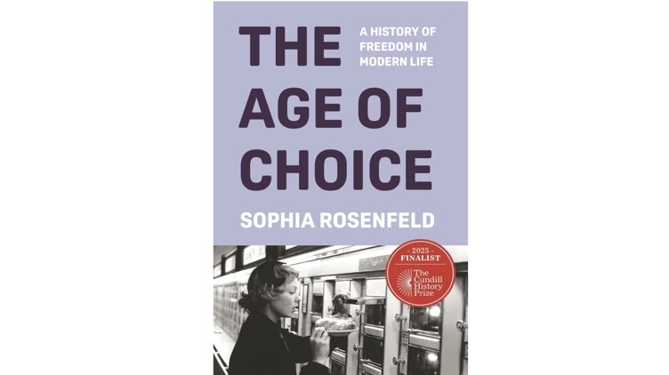 The Age of Choice: A History of Freedom in Modern Life