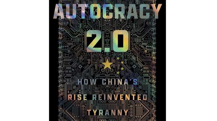Autocracy 2.0: How China's Rise Reinvented Tyranny