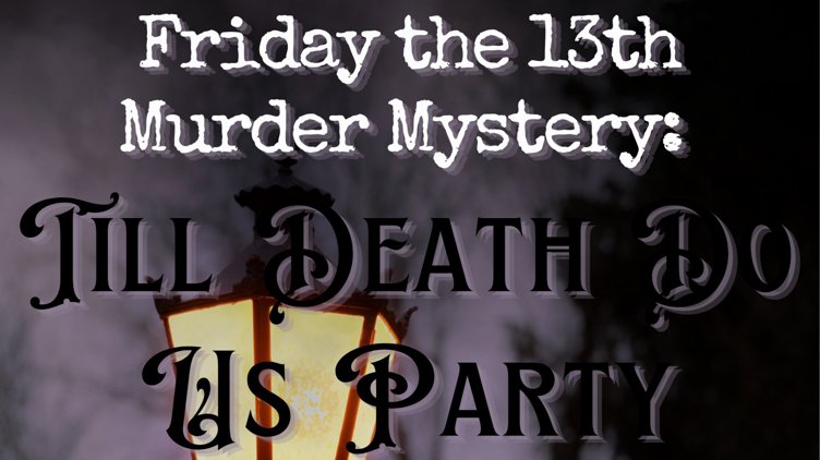 Friday the 13th Murder Mystery: Till Death Do Us Party